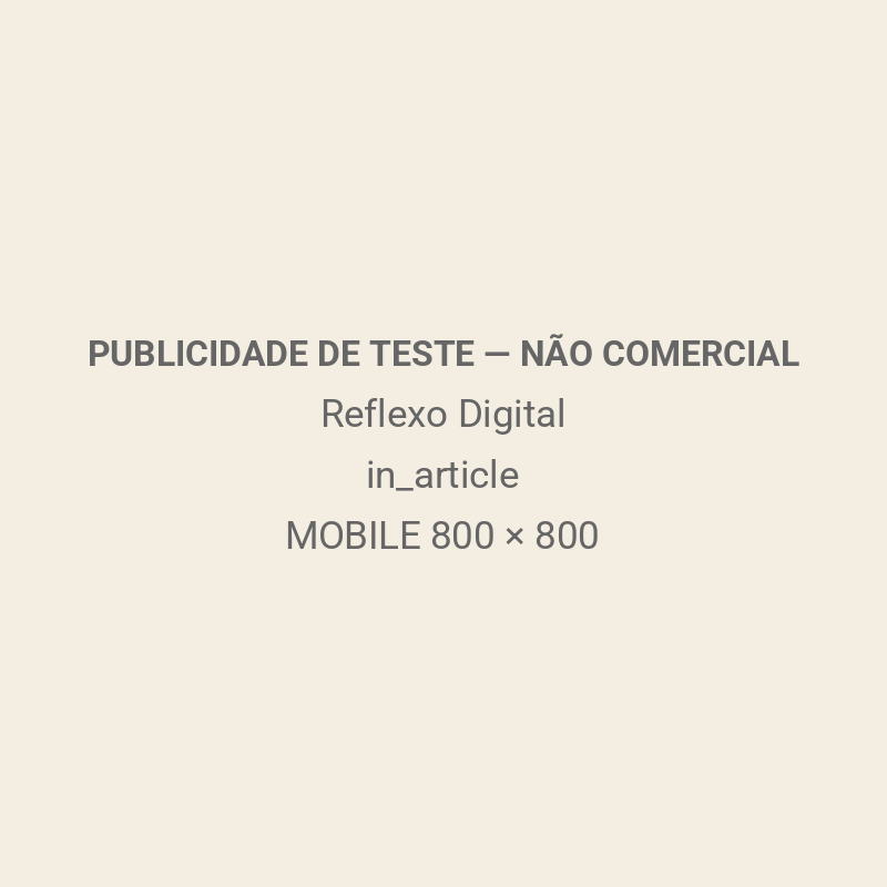 PUBLICIDADE DE TESTE — NÃO COMERCIAL — Reflexo Digital — in_article — MOBILE 800 × 800
